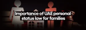 Importance of UAE personal status law for families